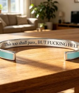 This Too Shall Pass But Fucking Hell, Hidden Message Cuff Bracelet, Sarcastic Gift, Elegant Encouragement Gift for Her, Silver Bracelet